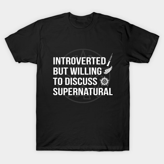 Introverted But Willing To Discuss Supernatural T-Shirt by Plan8